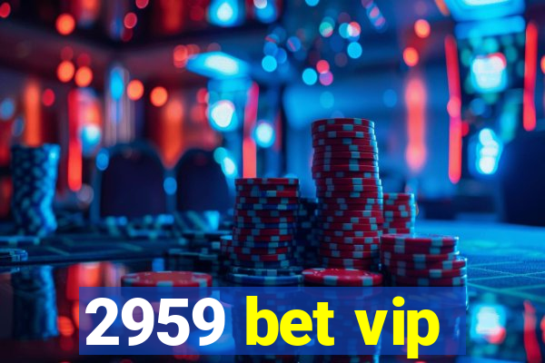 2959 bet vip